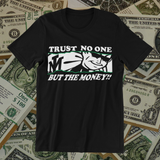 TRUST NO ONE BUT THE MONEY (BLACK)